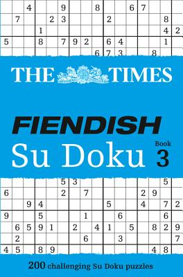 The Times Fiendish Su Doku Book 3: 200 Challenging Puzzles from the Times - The Times Mind Games