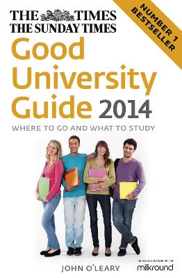 The Times Good University Guide 2014: Where to Go and What to Study - O'Leary, John