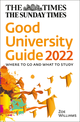 The Times Good University Guide 2022: Where to Go and What to Study - Thomas, Zoe, and Times Books
