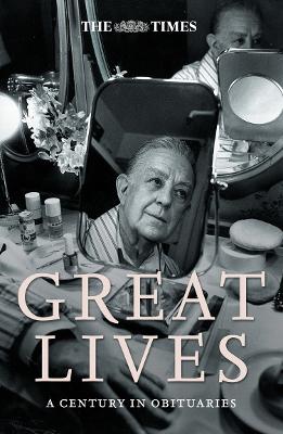 The Times Great Lives: A Century in Obituaries - Brunskill, Ian