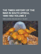 The Times History of the War in South Africa, 1899-1902 Volume 2