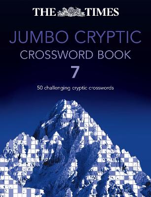 The Times Jumbo Cryptic Crossword Book 7: 50 Challenging Cryptic Crosswords - Browne, Richard (Editor)