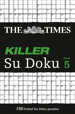 The Times Killer Su Doku 5: 150 Challenging Puzzles from the Times - The Times Mind Games