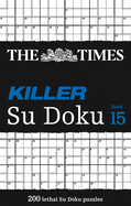 The Times Killer Su Doku Book 15: 200 Challenging Puzzles from the Times