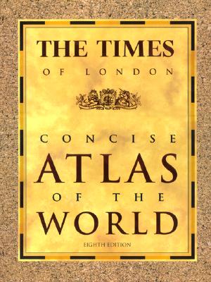 The Times of London Concise Atlas of the World: Eighth Edition - London Times, and Crown (Creator)