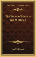 The Times of Melville and Whitman
