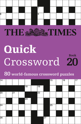 The Times Quick Crossword Book 20: 80 World-Famous Crossword Puzzles from the Times2 - The Times Mind Games, and Grimshaw, John