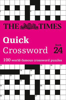 The Times Quick Crossword Book 24: 100 General Knowledge Puzzles - The Times Mind Games, and Grimshaw, John