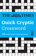 The Times Quick Cryptic Crossword Book 8: 100 World-Famous Crossword Puzzles