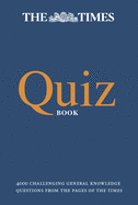 The Times Quiz Book: 4000 Challenging General Knowledge Questions