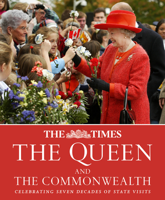 The Times The Queen and the Commonwealth: Celebrating Seven Decades of Royal State Visits - Owen, James, and Times Books