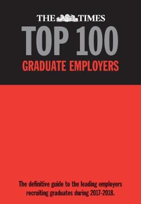The Times Top 100 Graduate Employers 2017-2018 - Birchall, Martin (Editor)