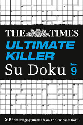 The Times Ultimate Killer Su Doku Book 9: 200 Challenging Puzzles from the Times - The Times Mind Games