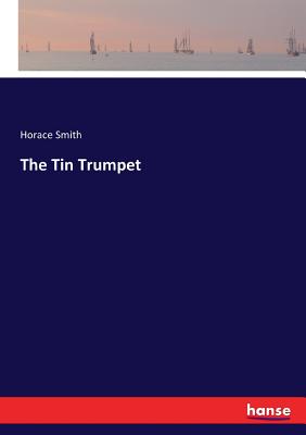 The Tin Trumpet - Smith, Horace