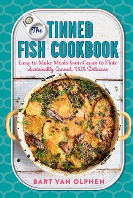 The Tinned Fish Cookbook - Van Olphen, Bart