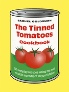 The Tinned Tomatoes Cookbook: 100 Everyday Recipes Using the Most Versatile Ingredient in Your Kitchen