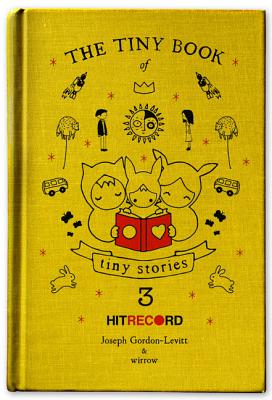 The Tiny Book of Tiny Stories, Volume 3 - Gordon-Levitt, Joseph