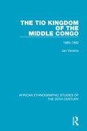 The Tio Kingdom of The Middle Congo: 1880-1892