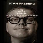 The Tip of the Freberg: The Stan Freberg Collection 1951-1998 - Stan Freberg