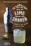 The Tippling Bros. a Lime and a Shaker: Discovering Mexican-Inspired Cocktails