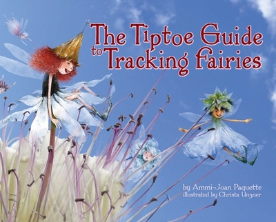 The Tiptoe Guide to Tracking Fairies - Paquette, Ammi-Joan