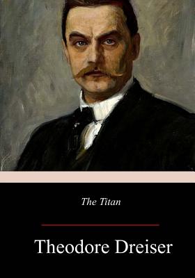 The Titan - Dreiser, Theodore