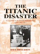 The Titanic Disaster: As Reported in the British National Press, April-July 1912