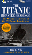 The Titanic Disaster Hearings: The Official Transcripts of the 1912 Senate Investigation