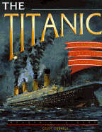 The Titanic: The Extraordinary Story of the Unsinkable Ship - Tibballs, Geoff