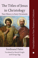 The Titles of Jesus in Christology: Their History in Early Christianity