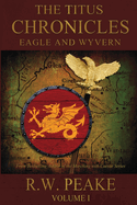 The Titus Chronicles: Eagle and Wyvern