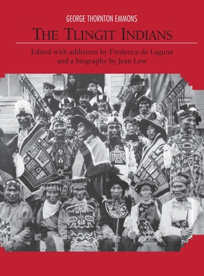 The Tlingit Indians - Emmons, George Thornton, and De Laguna, Frederica (Editor), and Low, Jean