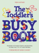 The Toddler's Busy Book: 365 Fun, Creative Games and Activities to Keep Your 1 1