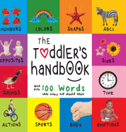 The Toddler's Handbook: Numbers, Colors, Shapes, Sizes, ABC Animals, Opposites, and Sounds, with over 100 Words that every Kid should Know (Engage Early Readers: Children's Learning Books)