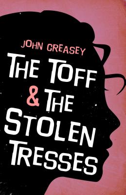 The Toff and the Stolen Tresses - Creasey, John