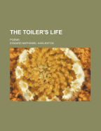 The Toiler's Life: Poems