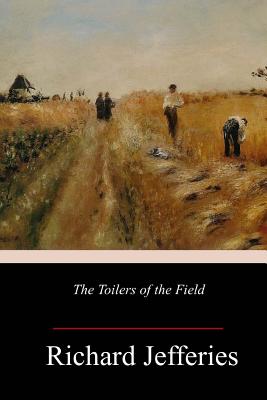 The Toilers of the Field - Jefferies, Richard