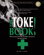 The Toke Book! Revised and Expanded 2nd Edition: Maximizing the Benefits of Medical Marijuana Through Smoking