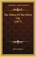 The Token of the Silver Lily (1877)