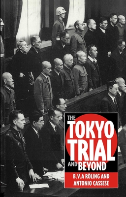 The Tokyo Trial and Beyond: Reflections of a Peacemonger - Cassese, Antonio, and Roling, B V a