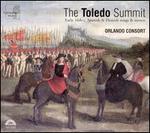 The Toledo Summit: Early 16th c. Spanish & Flemish songs & motets - Angus Smith (tenor); Charles Daniels (tenor); Donald Greig (baritone); Orlando Consort; Robert Harre-Jones (counter tenor)