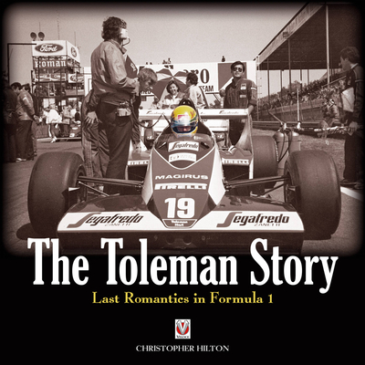 The Toleman Story: Last Romantics in Formula 1 - Hilton, Christopher