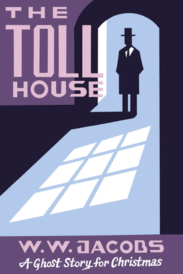 The Toll House: A Ghost Story for Christmas - Jacobs, W W