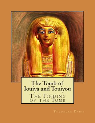 The Tomb of Iouiya and Touiyou - Maspero, Gaston C, and Newberry, Percy E