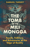 The Tomb of the Mili Mongga: Fossils, Folklore, and Adventures at the Edge of Reality