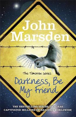 The Tomorrow Series: Darkness Be My Friend: Book 4 - Marsden, John