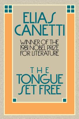 The Tongue Set Free - Canetti, Elias, Professor