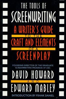 The Tools of Screenwriting: A Writer's Guide to the Craft and Elements of a Screenplay - Howard, David, and Mabley, Edward