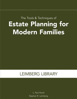 The Tools & Techniques of Estate Planning for Modern Families - Hood, L Paul, and Leimberg, Stephan R
