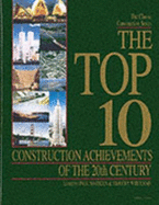 The top 10 construction achievements of the 20th century - Baker, Elizabeth, and Marsden, Paul, and Whiteman, Timothy